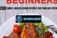 Air Fryer Basics: Discover Easy and Delicious Recipes | 101 Simple Recipe