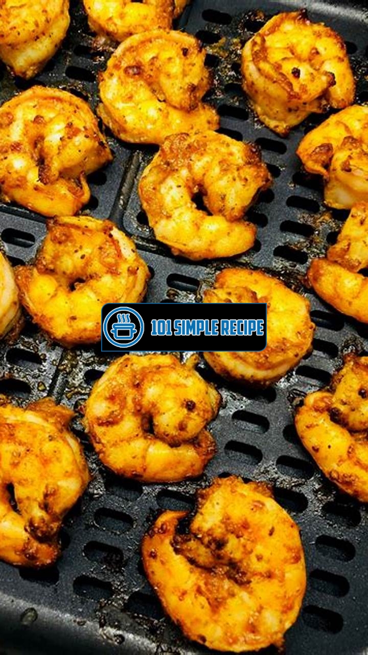 Delicious Air Fryer Shrimp with Shell - A Delectable Recipe | 101 Simple Recipe