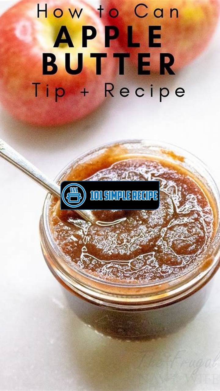 Delicious Apple Butter Recipe for Canning Success | 101 Simple Recipe