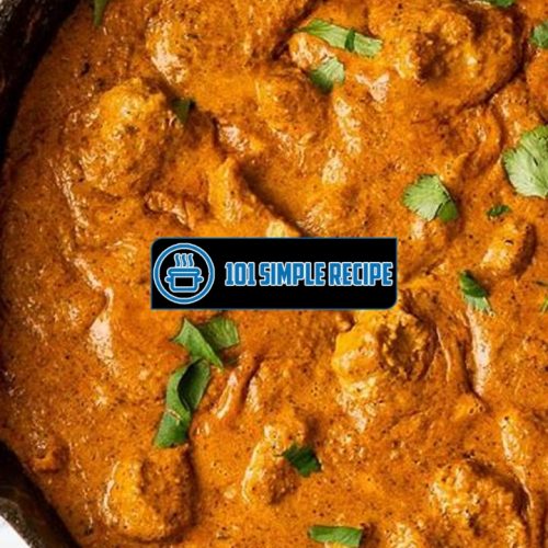 How to Make an Authentic Indian Butter Chicken Recipe | 101 Simple Recipe