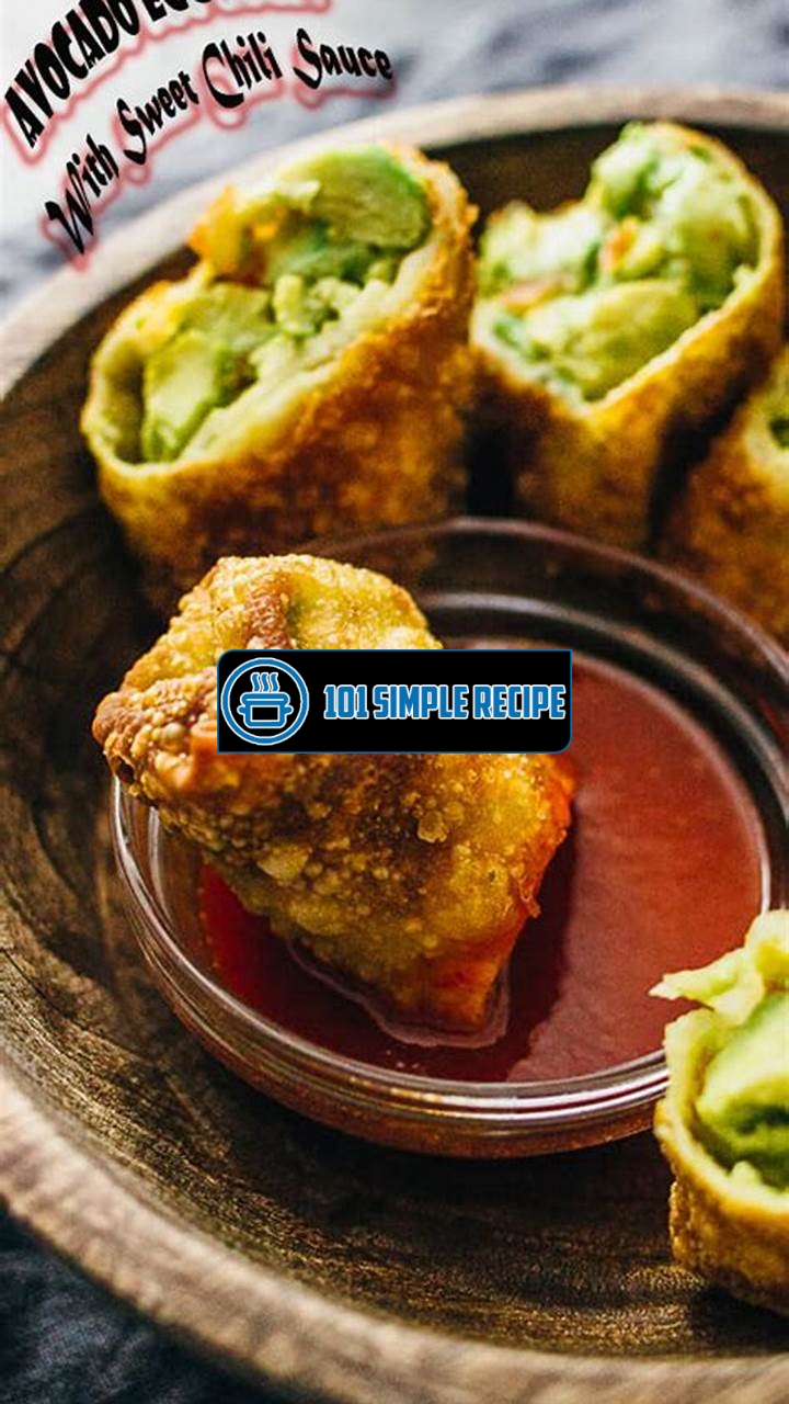 Delicious Avocado Egg Rolls with Sweet Chili Sauce | 101 Simple Recipe