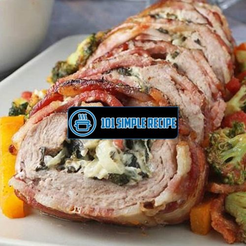 Delicious Bacon Wrapped Stuffed Pork Tenderloin Recipe | 101 Simple Recipe