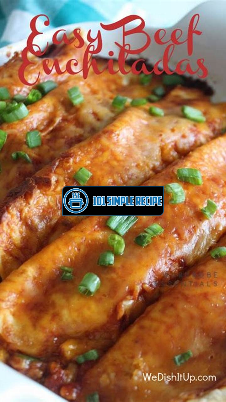 Bake Enchiladas Covered or Uncovered for Delicious Results | 101 Simple Recipe