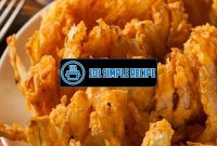Delicious Baked Blooming Onion Recipe | 101 Simple Recipe