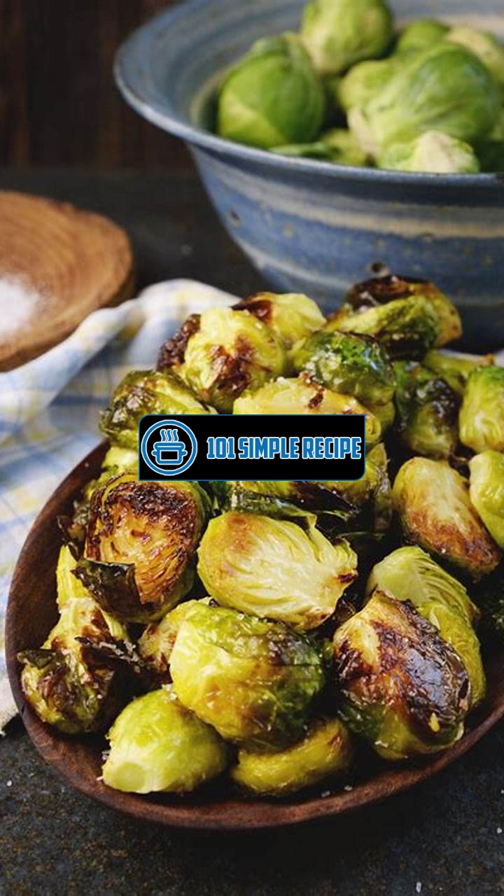 Delicious Baked Brussel Sprouts that Will Wow Your Taste Buds | 101 Simple Recipe