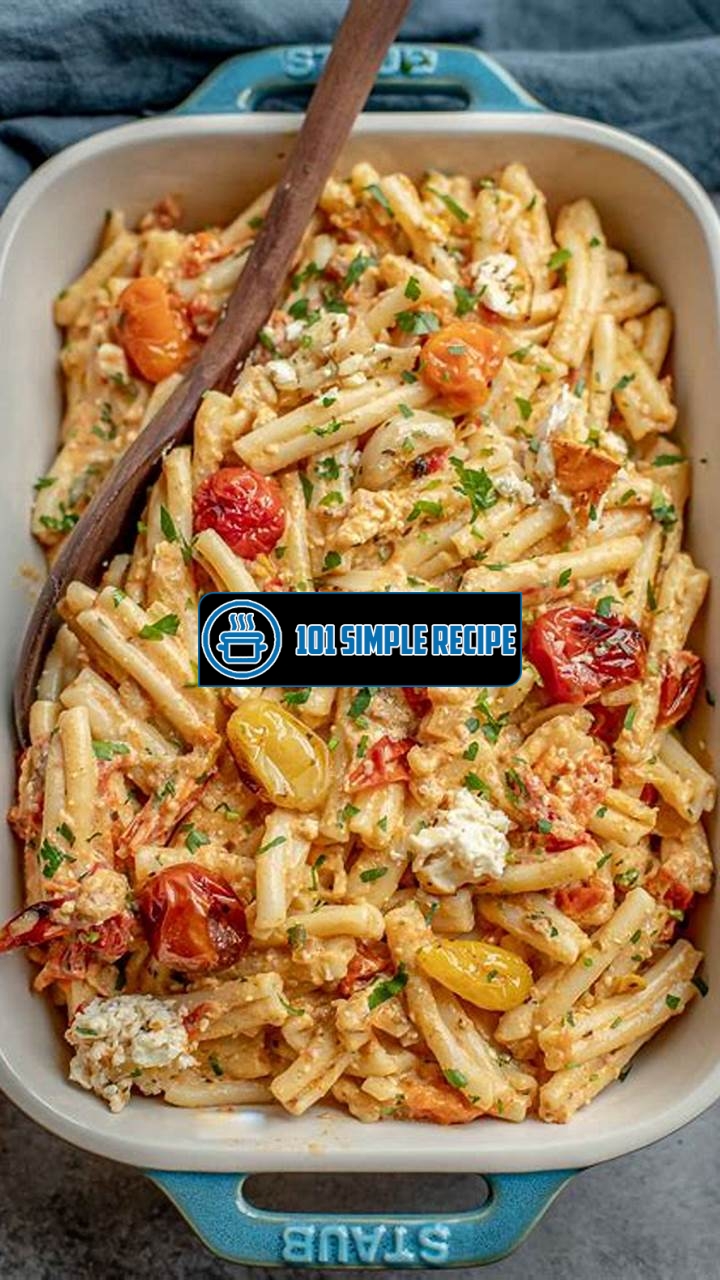 Indulge in the Irresistible Baked Feta Tomato Pasta | 101 Simple Recipe