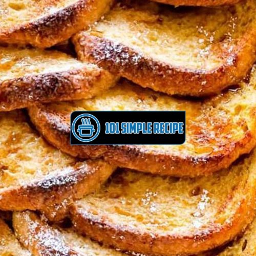 The Delicious Delight of Baked French Toast | 101 Simple Recipe