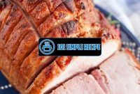 Discover the Best Baked Ham Recipe for Mouthwatering Delights | 101 Simple Recipe
