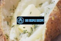 Master the Art of Baking Perfect Potatoes | 101 Simple Recipe