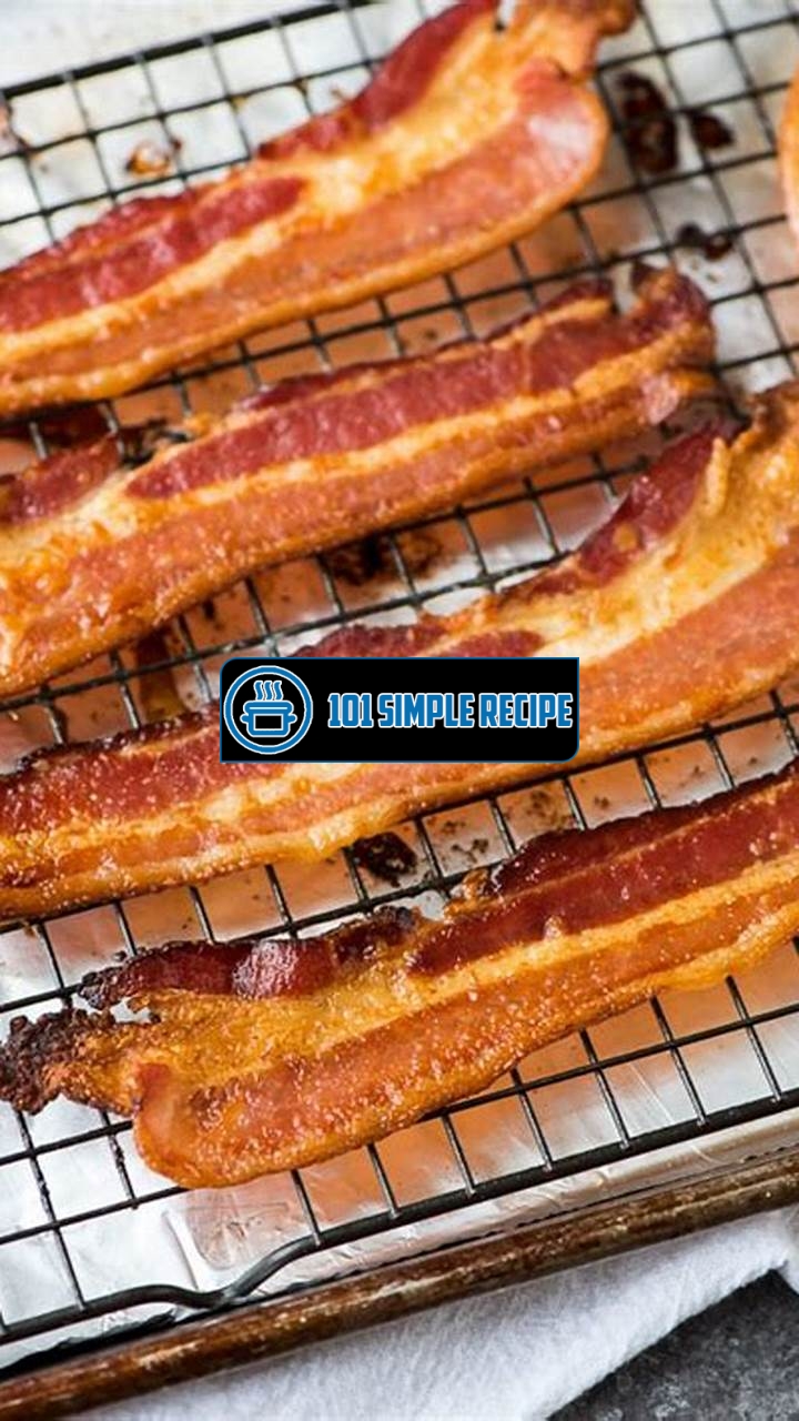 Master the Art of Baking Bacon in the Oven | 101 Simple Recipe