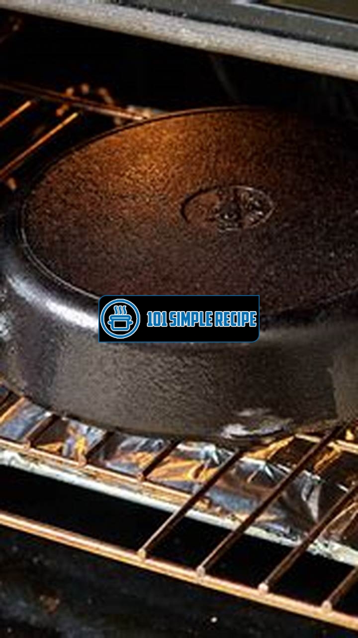 Discover the Secret to Perfectly Seasoned Cast Iron | 101 Simple Recipe