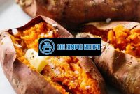 Master the Art of Baking Sweet Potatoes for Delicious Results | 101 Simple Recipe