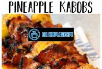 Delicious BBQ Chicken Bacon Pineapple Kabobs Recipe | 101 Simple Recipe