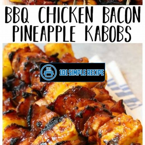 Bbq Chicken Kabobs With Bacon And Pineapple | 101 Simple Recipe