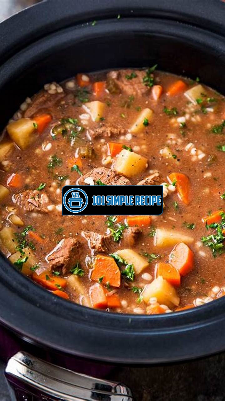 Delicious Beef Barley Soup Recipe for Crock Pot Cooking | 101 Simple Recipe