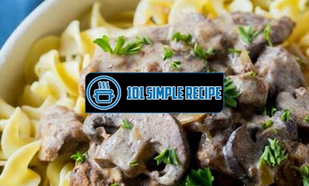 The Delicious Beef Stroganoff Recipe Made Easy | 101 Simple Recipe