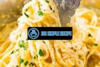 Delicious and Creamy Alfredo Sauce Recipe | 101 Simple Recipe