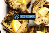 Discover the Best Artichoke Recipe for Your Taste Buds | 101 Simple Recipe