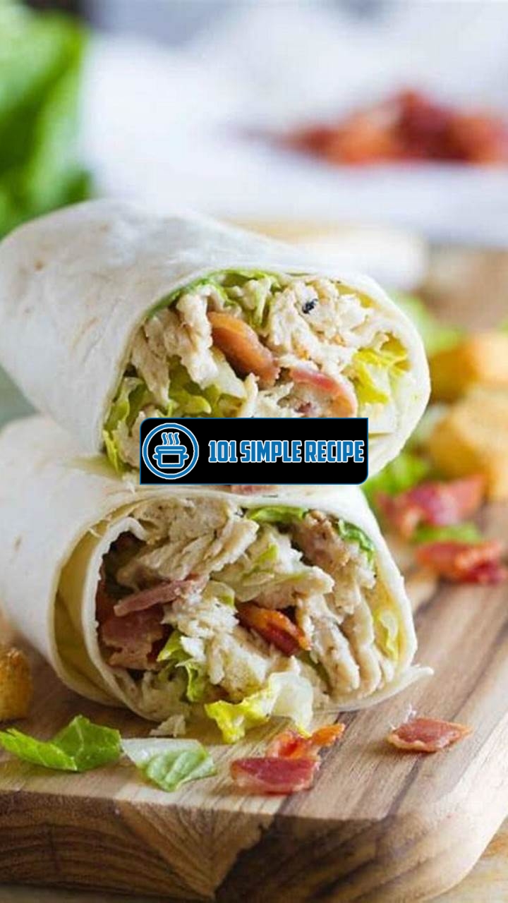 Unleash Your Taste Buds with the Best Chicken Caesar Wrap | 101 Simple Recipe