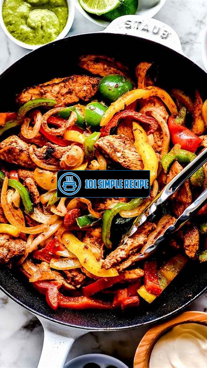 Spice Up Your Meal with the Best Chicken Fajita Recipe | 101 Simple Recipe