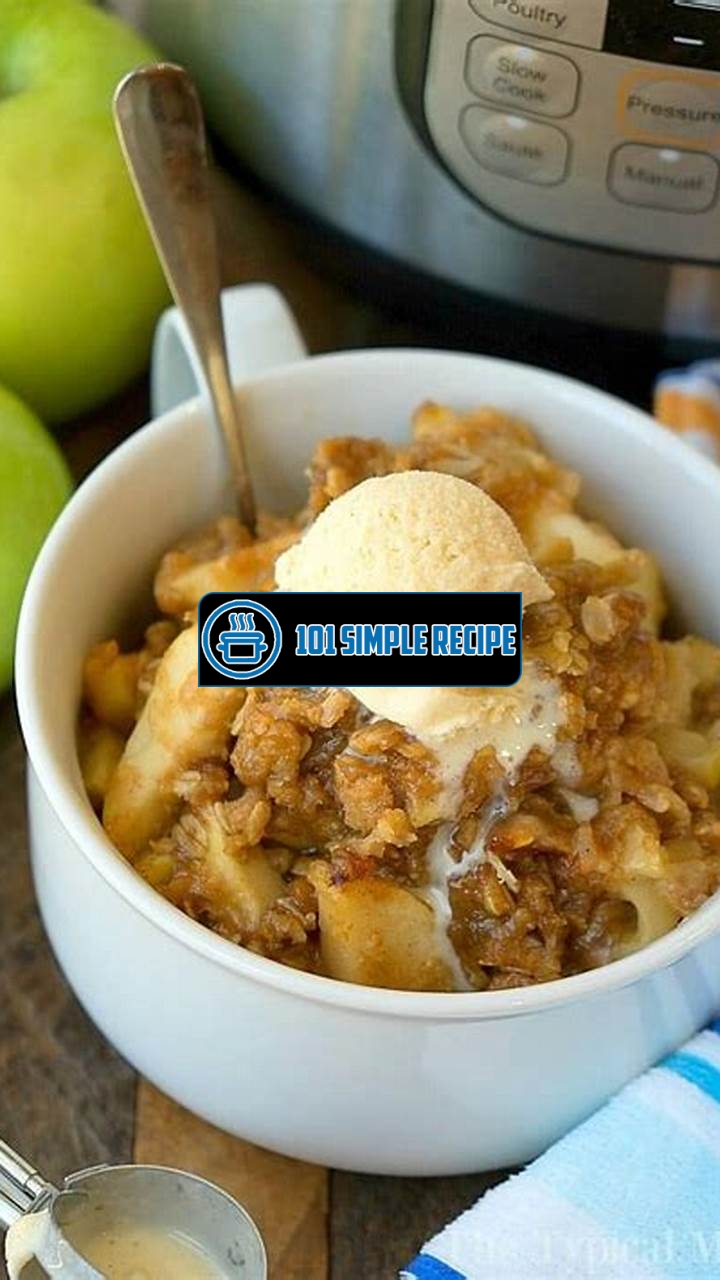 The Best Instant Pot Apple Crisp Recipe | 101 Simple Recipe