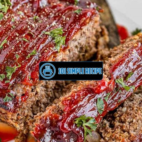 Discover the Best Meatloaf Recipe for a Mouth-Watering Delight | 101 Simple Recipe