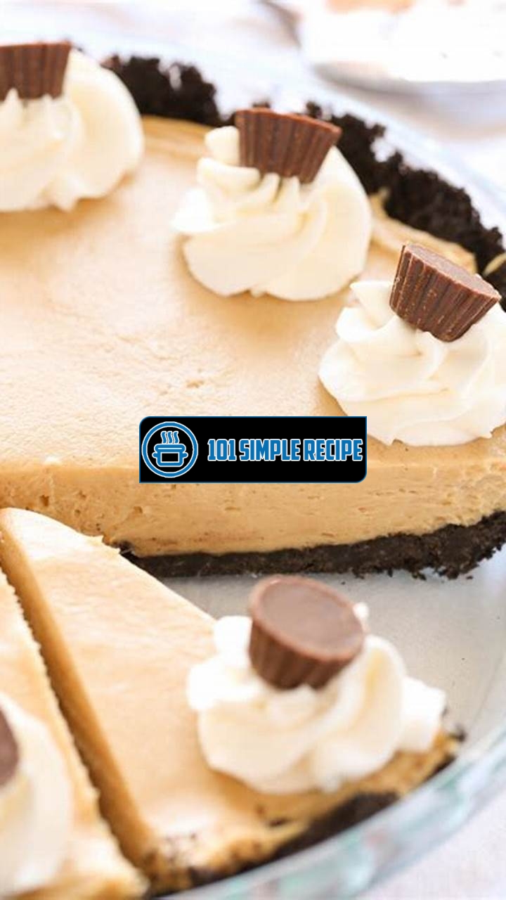 The Irresistible Recipe for the Best Peanut Butter Pie with Oreo Crust | 101 Simple Recipe