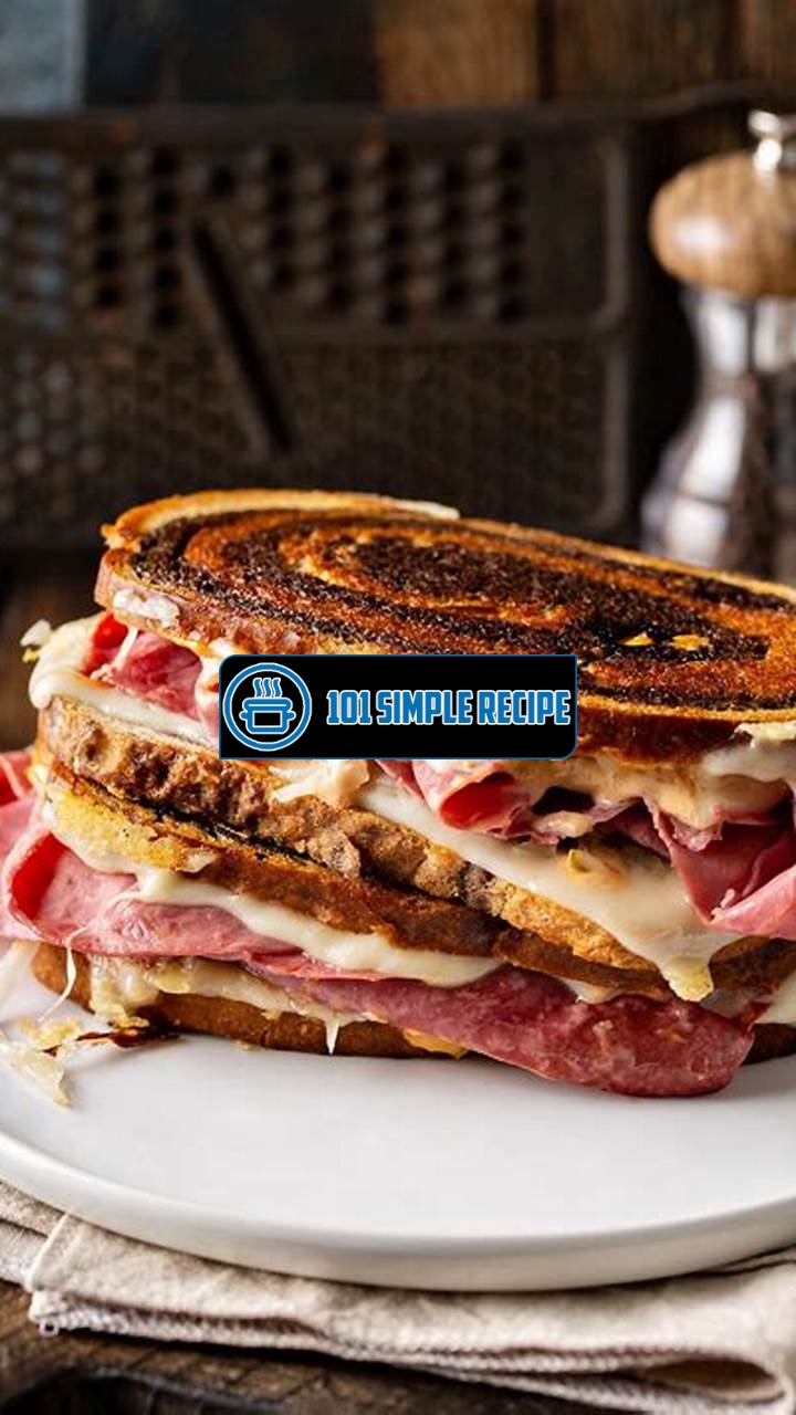 A Mouthwatering Recipe for the Best Reuben Sandwich | 101 Simple Recipe