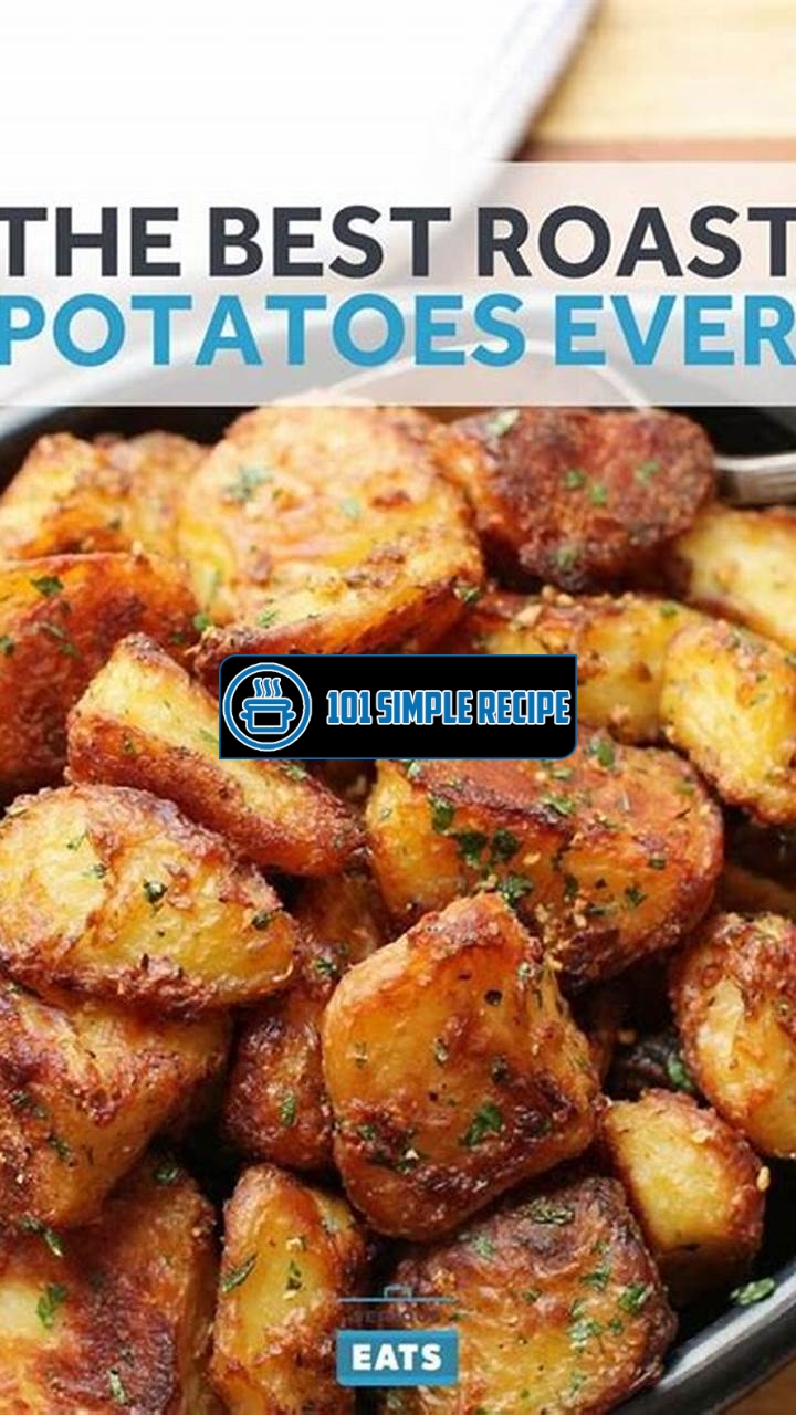 The Secret to the Most Delicious Roast Potatoes | 101 Simple Recipe