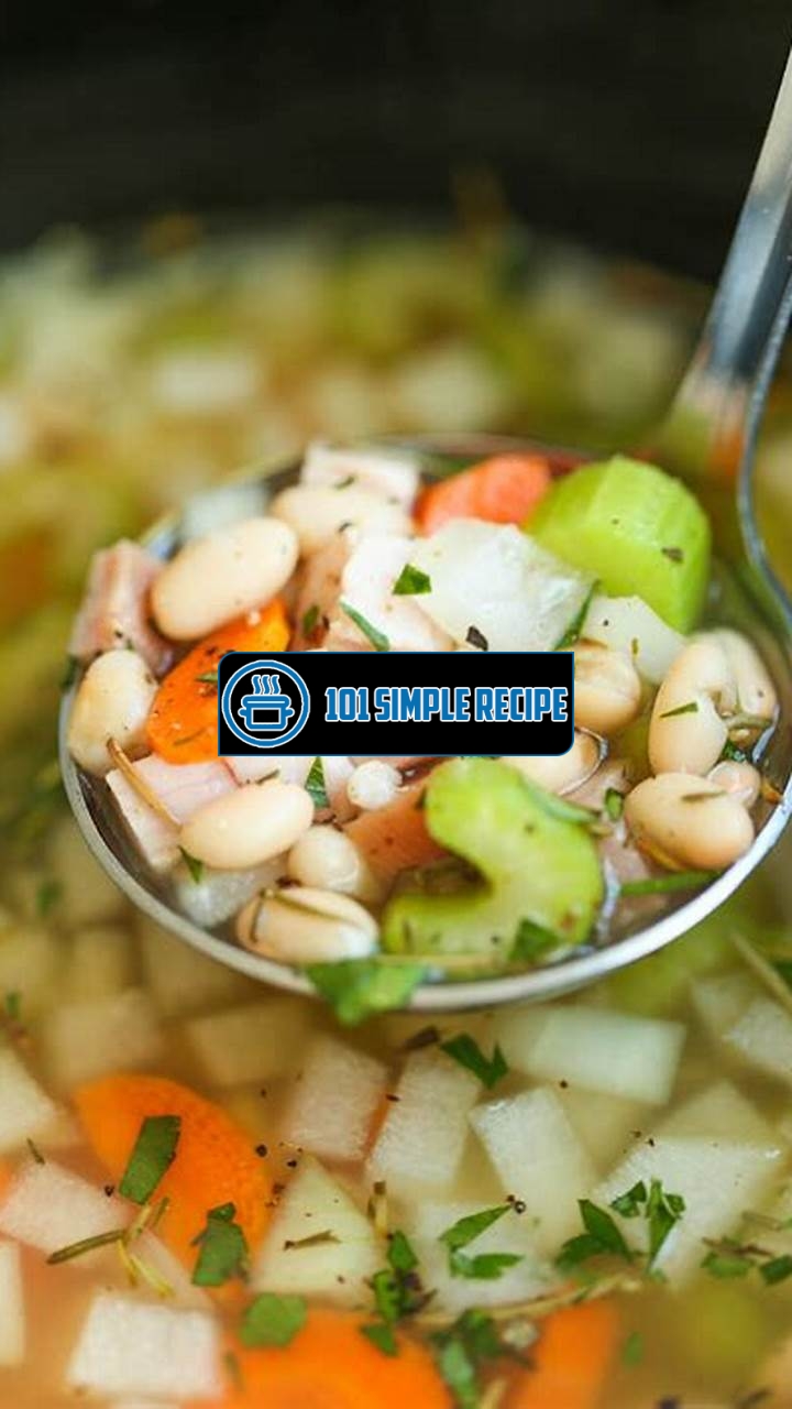 Enjoy the Ultimate White Bean and Ham Soup Delight | 101 Simple Recipe