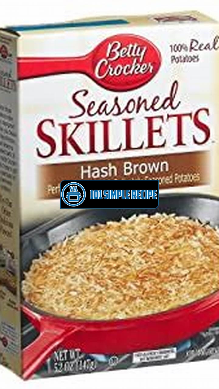 Delicious and Easy Betty Crocker Skillet Hash Browns | 101 Simple Recipe