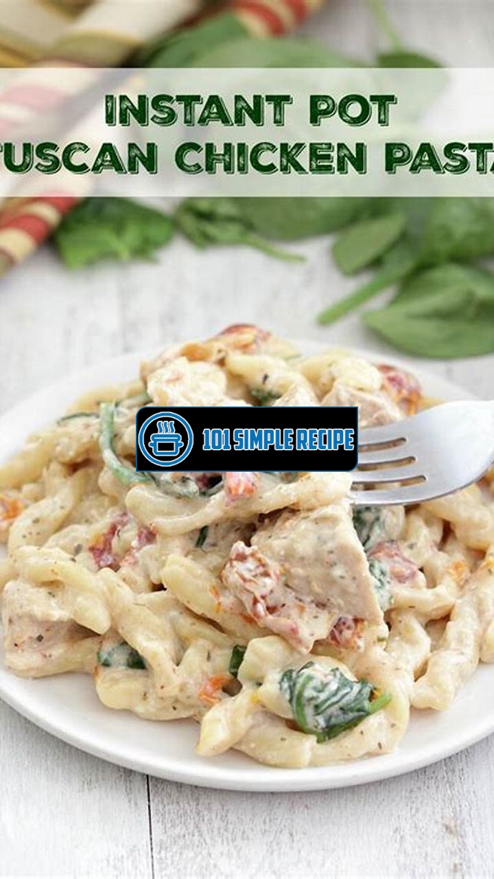 Delicious Tuscan Chicken Instant Pot Recipe | 101 Simple Recipe