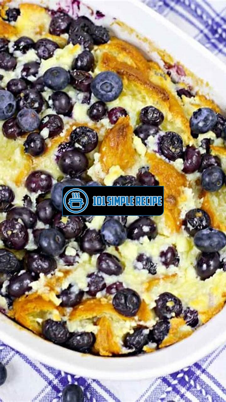 Deliciously Flaky Blueberry Croissant Bake Recipe | 101 Simple Recipe