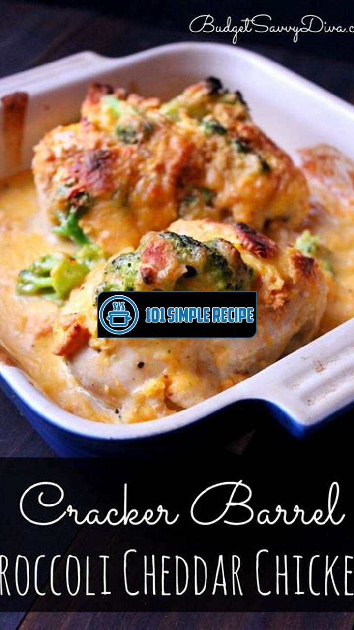 Delicious Broccoli Cheddar Chicken from Cracker Barrel | 101 Simple Recipe