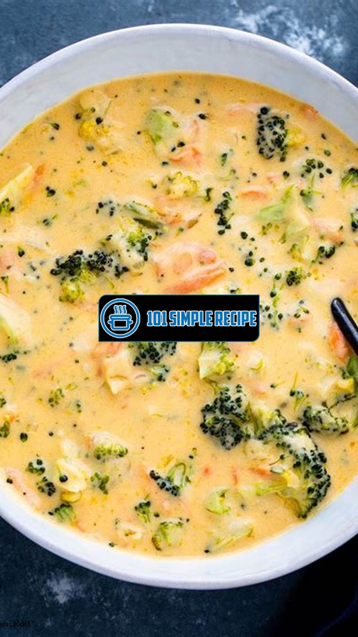 Delicious Broccoli Cheddar Soup Recipe | 101 Simple Recipe