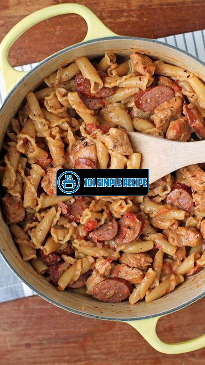 Delicious Cajun Chicken and Sausage Pasta | 101 Simple Recipe