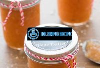 Create Delicious Canned Pear Butter with This Easy Recipe | 101 Simple Recipe