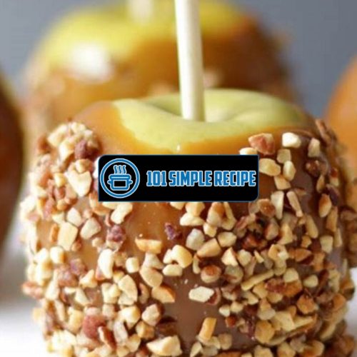 Delicious Homemade Caramel Apples: Easy Recipe to Try Today | 101 Simple Recipe