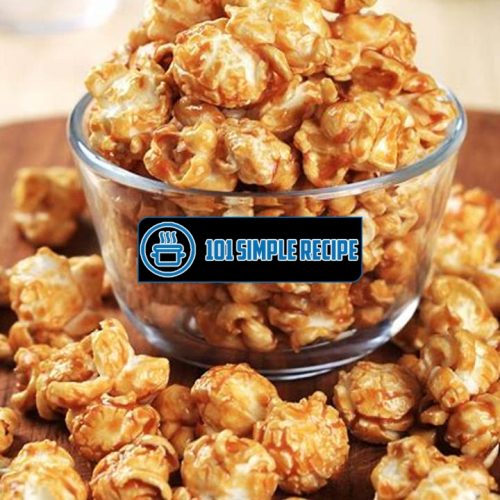 A Delicious Caramel Corn Recipe for Sweet Treat Lovers | 101 Simple Recipe