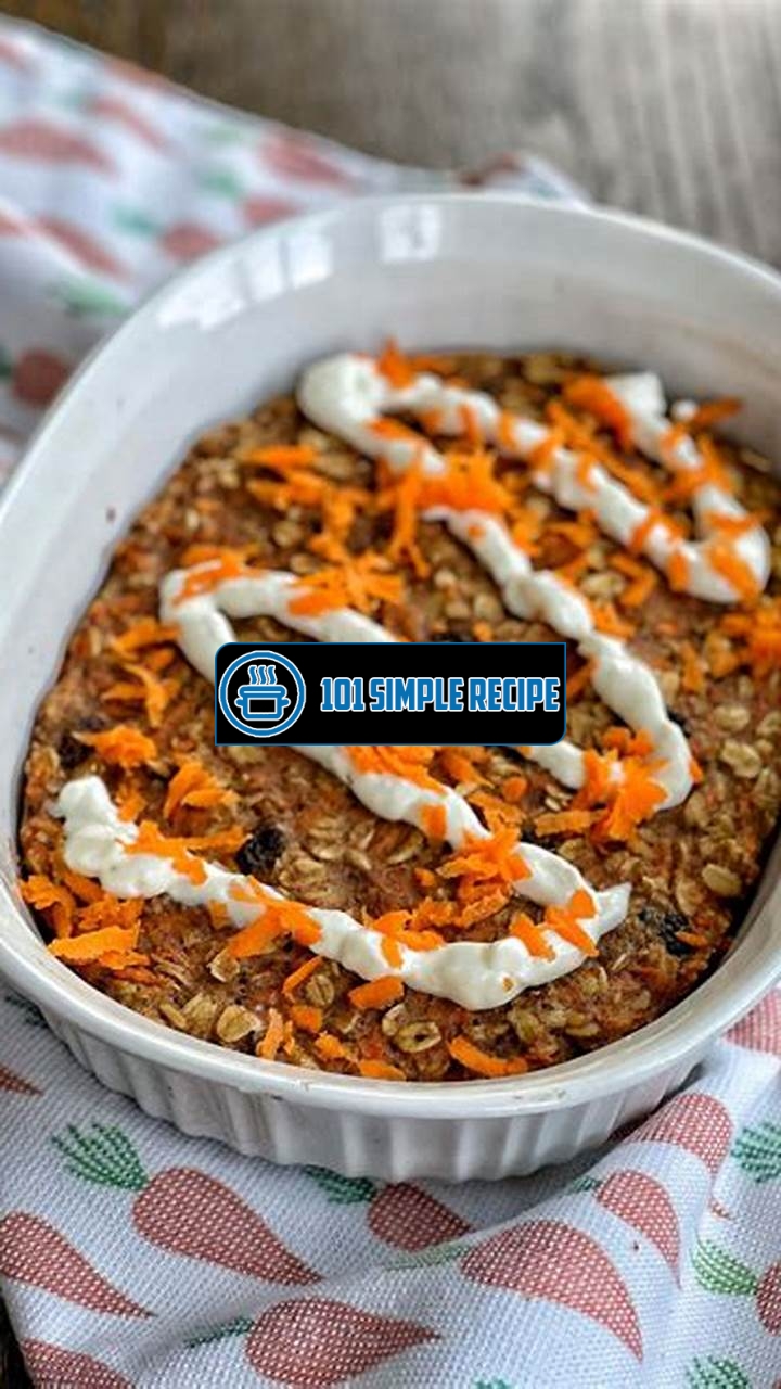 Delicious Carrot Cake Baked Oatmeal Recipe | 101 Simple Recipe