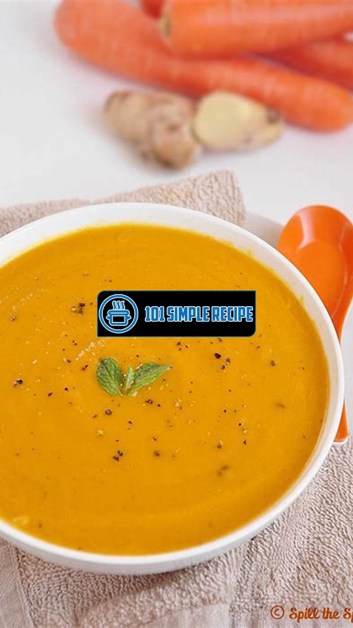Delicious Carrot Ginger Soup Recipe | 101 Simple Recipe