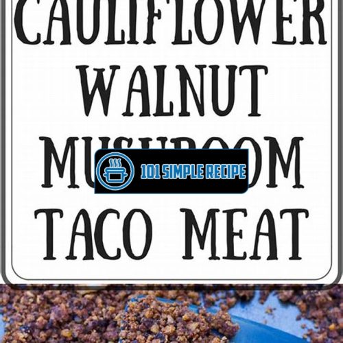 Delicious Cauliflower Walnut Mushroom Taco Meat | 101 Simple Recipe