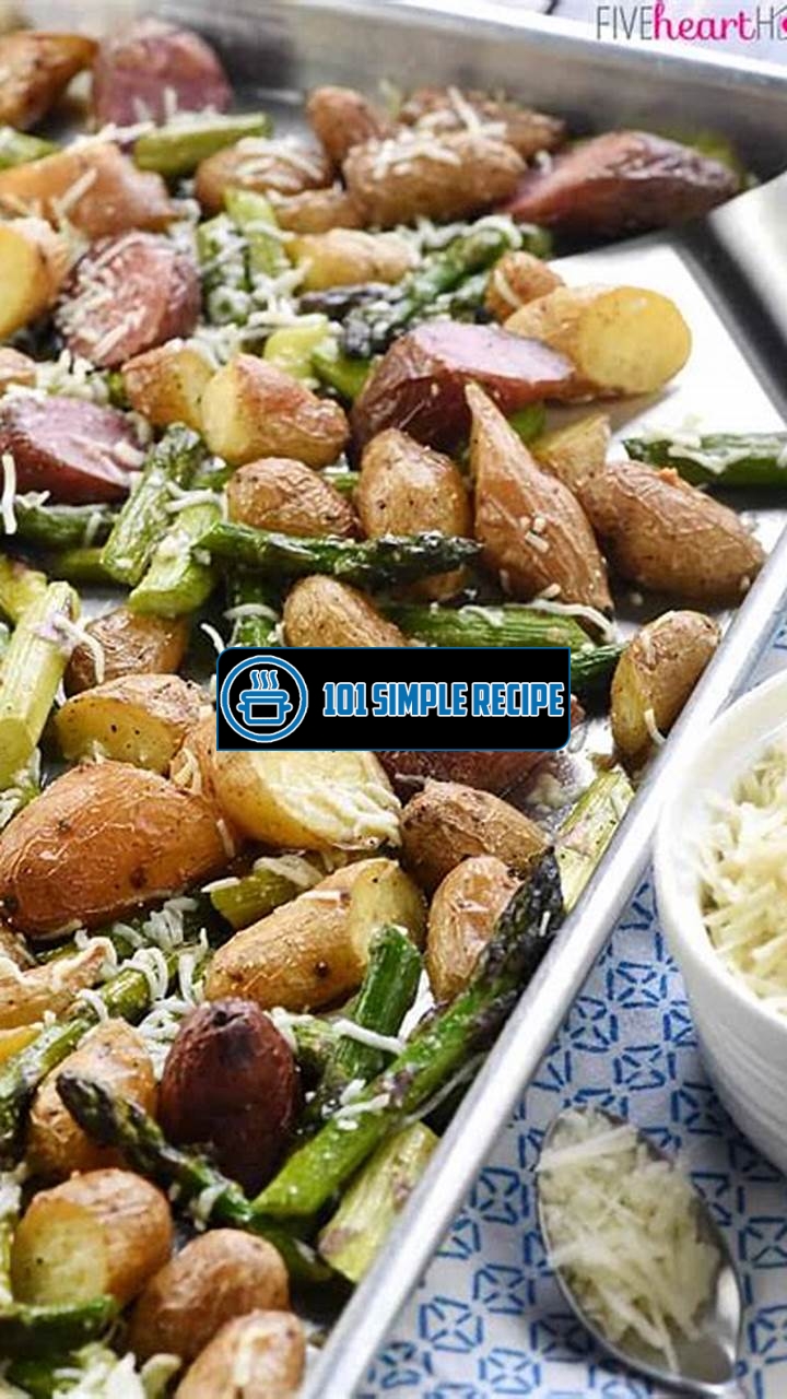Aromatic Cheesy Delights: Garlic Roasted Potatoes and Asparagus | 101 Simple Recipe