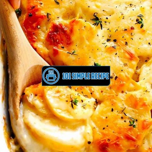 Delicious Cheesy Scalloped Potatoes Recipe | 101 Simple Recipe