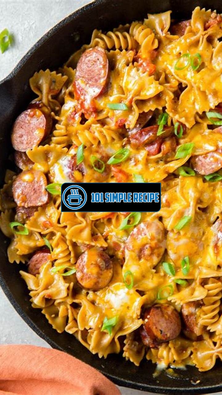 Deliciously Cheesy Smoked Sausage Pasta: A Flavorful Delight | 101 Simple Recipe