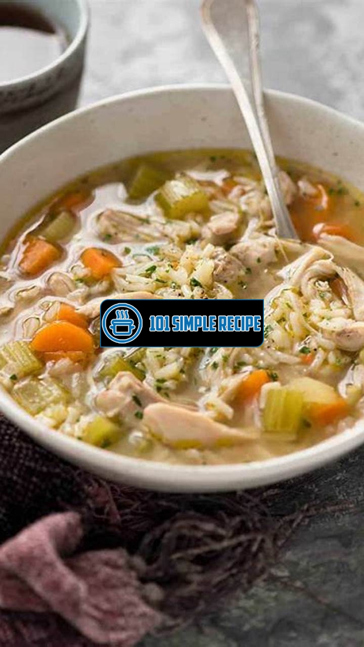 Delicious Chicken and Rice Soup: A Comforting Meal for Any Occasion | 101 Simple Recipe