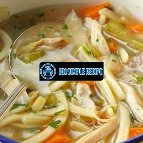 A Delicious and Hearty Chicken Noodle Soup Recipe | 101 Simple Recipe