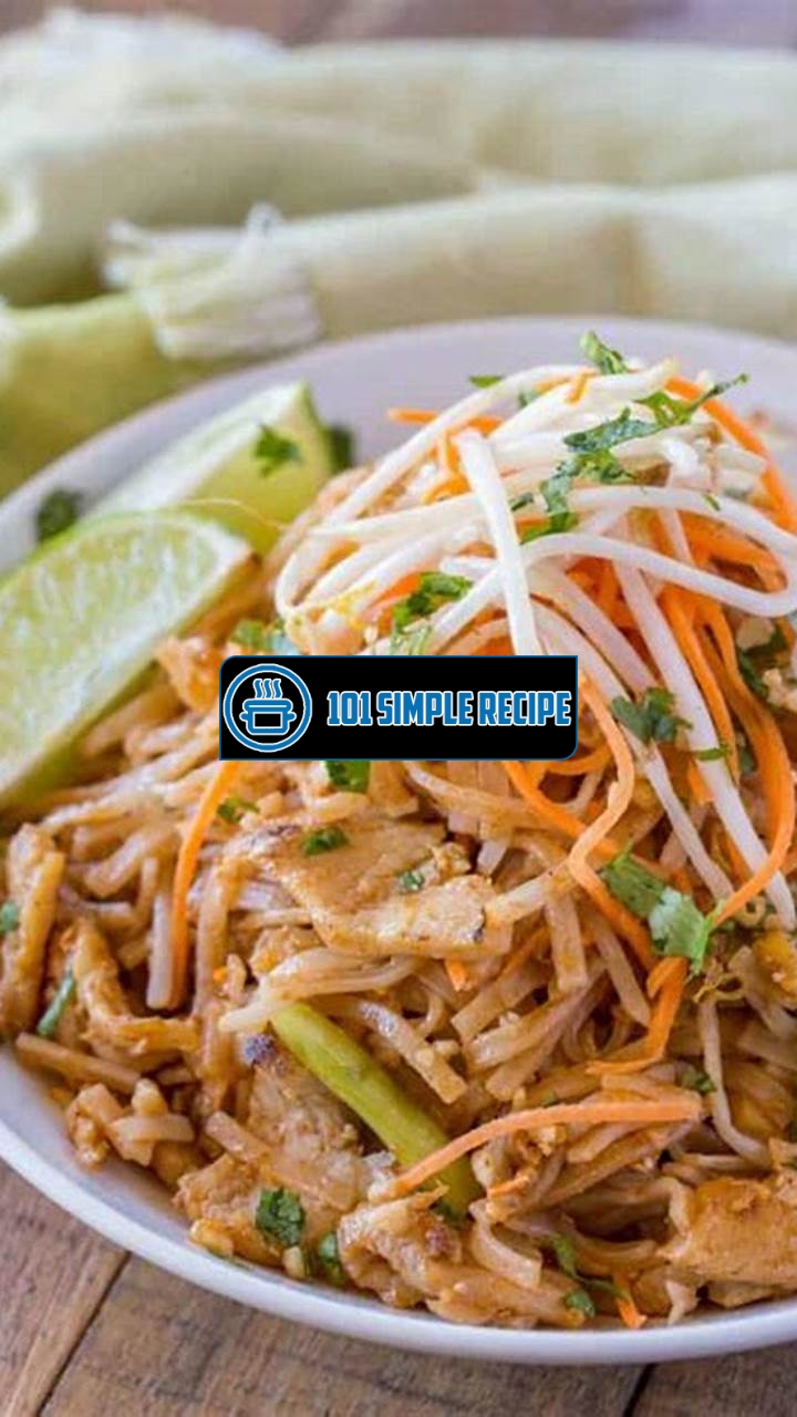 Delicious Chicken Pad Thai Recipe for Flavorful Thai Cuisine | 101 Simple Recipe