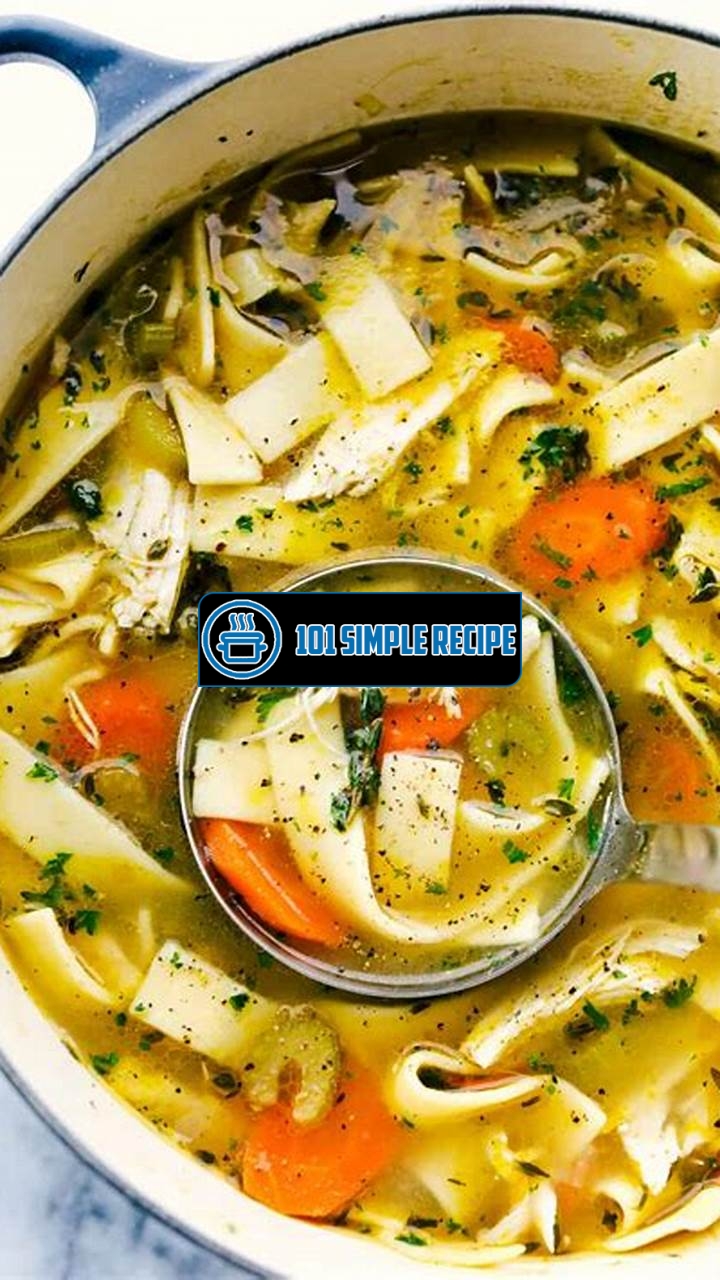 Delicious Chicken Soup Recipe Ideas to Warm Your Soul | 101 Simple Recipe
