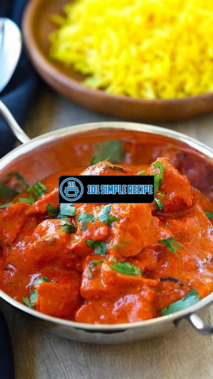 Authentic Chicken Tikka Masala Recipe: A Flavorful Delight | 101 Simple Recipe
